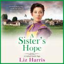 A Sister's Hope - A richly emotional addition to the Linford Saga from Liz Harris (Unabridged) Audiobook