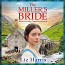 The Miller's Bride  - A captivating historical saga of secrets, sabotage and a fight for independence(Unabridged) Audiobook