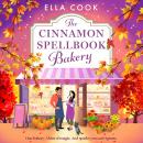 The Cinnamon Spellbook Bakery  - A BRAND NEW magical small-town romance filled with irresistible chemistry from Ella Cook, Book 1 (Unabridged) Audiobook