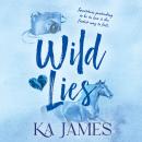 Wild Lies - Discover a steamy fake dating cowboy romance bursting with Montana charm from KA James for 2026(Unabridged) Audiobook