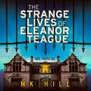 The Strange Lives of Eleanor Teague: A totally unputdownable psychological thriller with a twist you won't see coming Audiobook