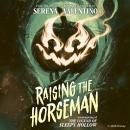 Raising the Horseman: A reimagining of Disney The Legend of Sleepy Hollow Audiobook