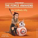 Star Wars The Force Awakens: An Unlikely Ally Audiobook