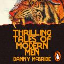 Thrilling Tales of Modern Men: The instant New York Times bestseller from Danny McBride— the beloved creator and star of The Righteous Gemstones Audiobook