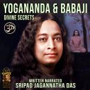 Yogananda & Babaji: Divine Secrets Audiobook