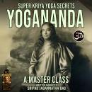 Super Kriya Yoga Secrets: Yogananda Audiobook