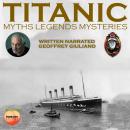 Titanic Myths Legend Mysteries Audiobook