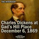 Charles Dickens at Gad's Hill Place December 6, 1869: The Interview Audiobook