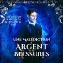 [French] - Une malédiction d'argent et de blessures: Une version revisitée de la Belle et la Bête Audiobook