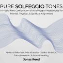 Pure Solfeggio Tones: A Music-Free Compilation of 9 Solfeggio Frequencies for Mental, Physical, & Sp Audiobook