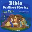 Bible Bedtime Stories For Kids: A Collection of Relaxing Bible Stories to Help Your Children and Tod Audiobook