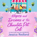 Hopes and Dreams at The Chocolate Pot Café - The BRAND NEW heartfelt and uplifting story from MULTI-MILLION COPY BESTSELLER Jessica Redland for 2026 (Unabridged) Audiobook