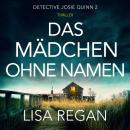 [German] - Das Mädchen ohne Namen - Detective Josie Quinn, Teil 2 (Ungekürzt) Audiobook