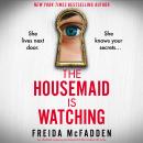 The Housemaid Is Watching: An absolutely gripping psychological thriller packed with twists Audiobook