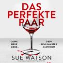 [German] - Das perfekte Paar - Ein unfassbar spannender Psychothriller (Ungekürzt) Audiobook