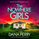The Nowhere Girls: An absolutely addictive and gripping crime thriller Audiobook