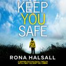 Keep You Safe: A gripping psychological thriller with a twist you won't see coming Audiobook