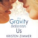 The Gravity Between Us Audiobook