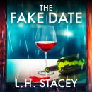 The Fake Date - A completely gripping, page turning psychological thriller from L.H. Stacey (Unabridged) Audiobook