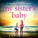 My Sister's Baby - The BRAND NEW completely gripping and heartbreaking book club pick from Louise Guy for 2024 (Unabridged) Audiobook