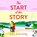 Start of the Story - A BRAND NEW beautifully uplifting romance from Jane Lovering for 2024 (Unabridged) Audiobook