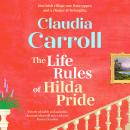 The Life Rules of Hilda Pride - The BRAND NEW warm and uplifting Irish novel from Claudia Carroll for 2026 (Unabridged) Audiobook