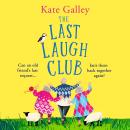 The Last Laugh Club - A joyful and uplifting read from Kate Galley for 2025 (Unabridged) Audiobook
