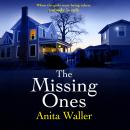 The Missing Ones - A BRAND NEW utterly gripping psychological thriller from Anita Waller (Unabridged) Audiobook