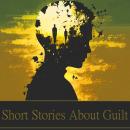 Short Stories About Guilt Audiobook