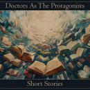 Doctors As The Protagonists – Short Stories Audiobook
