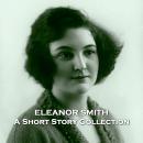 Lady Eleanor Smith - A Short Story Collection Audiobook
