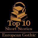 The Top 10 Short Stories - European Gothic Audiobook