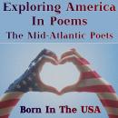 Born in the USA - Exploring America in Poems - The Mid-Atlantic Poets Audiobook