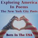 Born in the USA - Exploring America in Poems - The New York City Poets Audiobook