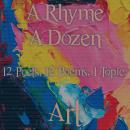 A Rhyme A Dozen - 12 Poets, 12 Poems, 1 Topic ? Art Audiobook