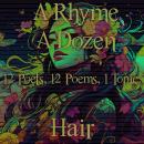 A Rhyme A Dozen - 12 Poets, 12 Poems, 1 Topic ? Hair Audiobook