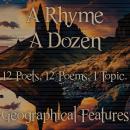 A Rhyme A Dozen - 12 Poets, 12 Poems, 1 Topic ? Geographical Features Audiobook