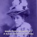 Mary Cholmondeley - A Short Story Collection Audiobook