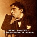 Israel Zangwill - A Short Story Collection Audiobook