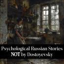 Psychological Russian Stories Not by Dostoyevsky Audiobook