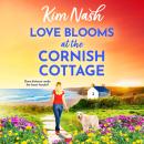 Love Blooms at the Cornish Cottage -The BRAND NEW gloriously feel-good tale of second chances (Unabridged) Audiobook