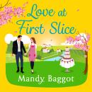 Love at First Slice - A gorgeous, romantic read from top 20 bestseller Mandy Baggot for summer 2024 (Unabridged) Audiobook