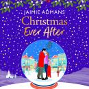 Christmas Ever After - A BRAND NEW uplifting, festive romance from Jaimie Admans for Christmas 2024 (Unabridged) Audiobook