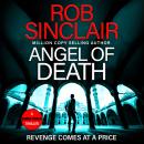 Angel of Death - The action-packed, unputdownable thriller from bestseller Rob Sinclair for 2024 (Unabridged) Audiobook