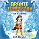 Bronte Tempestra and the Ice Warriors Audiobook
