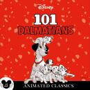 101 Dalmatians (Disney Animated Classics): An immersive audiobook of the fresh retelling of the classic Disney film with SFX and music Audiobook
