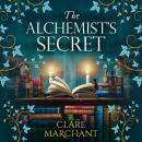 The Alchemist's Secret - A BRAND NEW spellbinding historical novel, perfect for fans of Philippa Gregory and Elena Collins (Unabridged) Audiobook