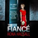 Fiance - The BRAND NEW utterly gripping psychological thriller from #1 BESTSELLER Rona Halsall for summer 2024 (Unabridged) Audiobook