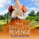 Miss Bingley's Revenge - Pemberley Presents - A sparkling Regency romance for fans of Bridgerton and Jane Austen for 2024 (Unabridged) Audiobook