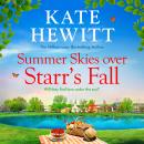 Summer Skies Over Starr's Fall - The BRAND NEW small town romance full of sunshine from million-copy bestseller Kate Hewitt for 2026 (Unabridged) Audiobook